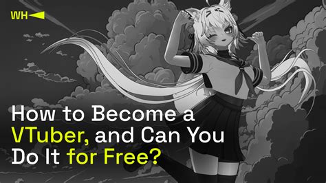 how to become a vtuber for free|Anyone Can Be a VTuber. Heres How to Get Started